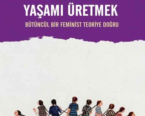 “Yaşamı Üretmek” üzerine Melda Yaman’la söyleşi (*)